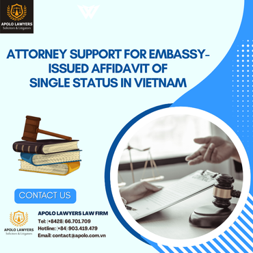 Attorney Support for Embassy-Issued Affidavit of Single Status in Vietnam
