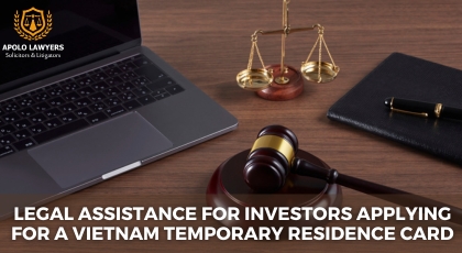 Legal Services for Investors Applying for a Vietnam Temporary Residence Card