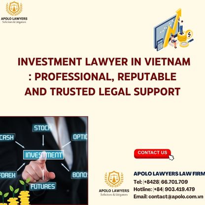 Investment Lawyer in Vietnam: Professional, Reputable, and Trusted Legal Support
