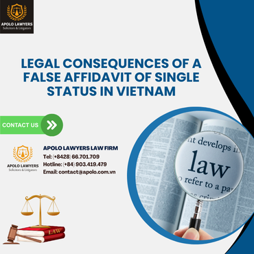 Legal Consequences of a False Affidavit of Single Status in Vietnam