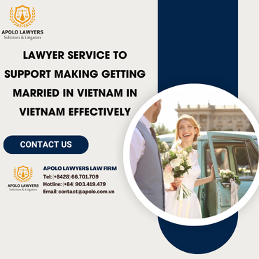 Lawyer service to support makinggetting married in vietnam in Vietnam effectively