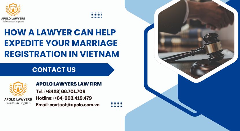 How a Lawyer Can Help Expedite Your Marriage Registration in Vietnam