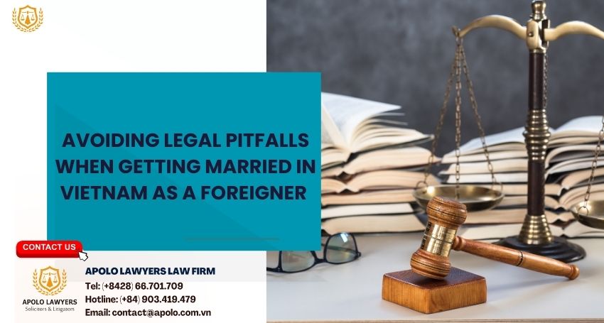 Avoiding Legal Pitfalls When Getting Married in Vietnam as a Foreigner