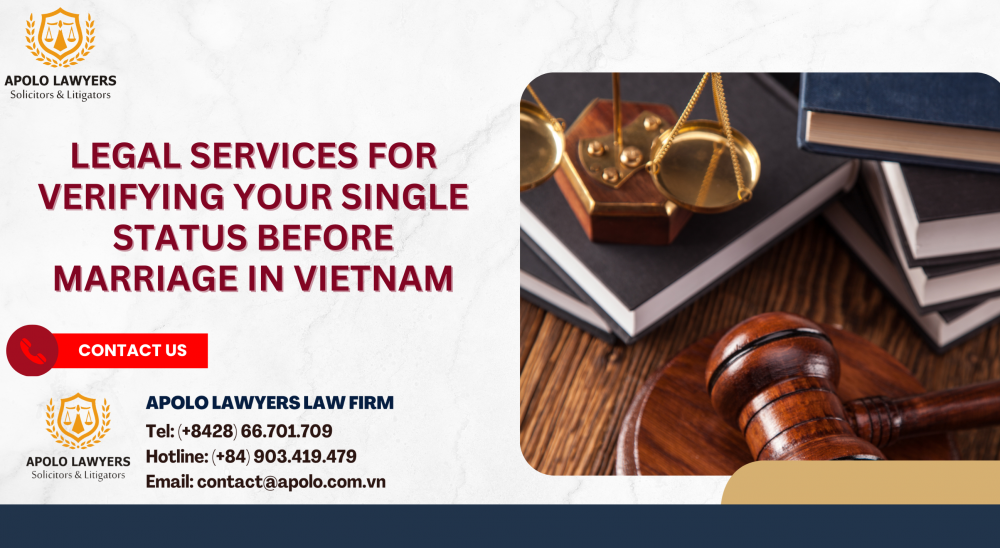 Legal Services for Verifying Your Single Status Before Marriage in Vietnam