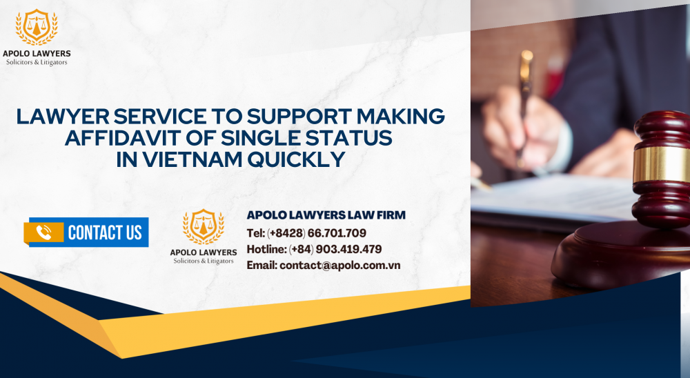 Lawyer service to support making affidavit of single status in Vietnam quickly