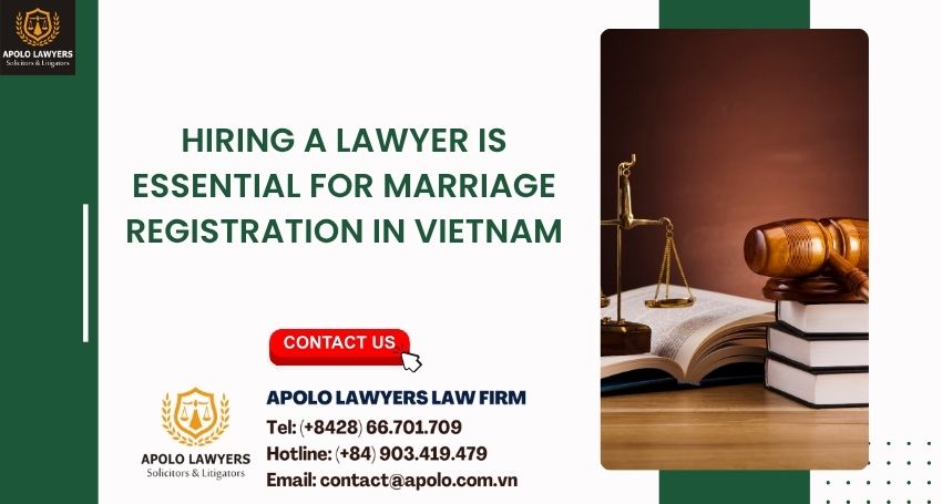 Hiring a lawyer is essential for marriage registration in Vietnam