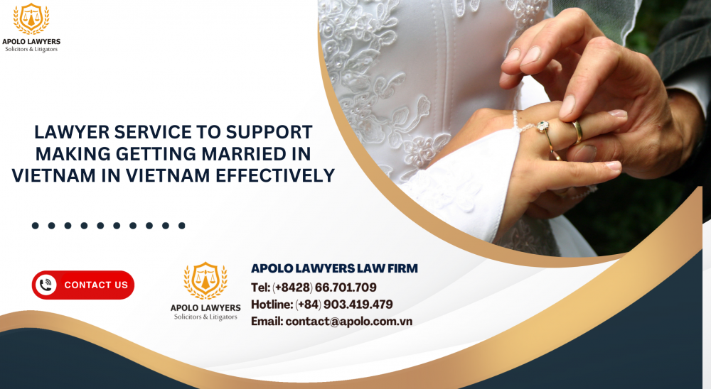 Lawyer service to support makinggetting married in vietnam in Vietnam effectively