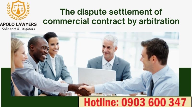 The dispute settlement of commercial contract by arbitration