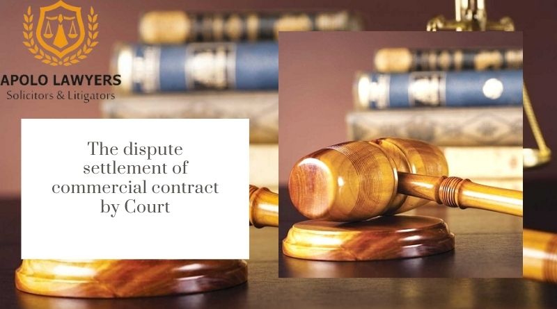 The dispute settlement of commercial contract by Court